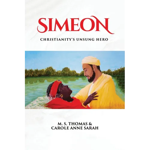 Simeon: Christianity's Unsung Hero
