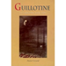 Guillotine: Its Legend and Lore