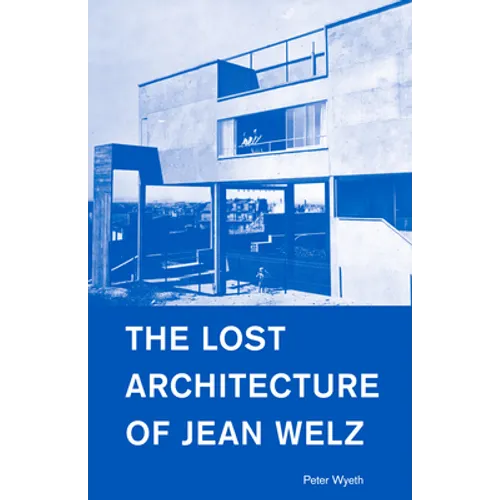 The Lost Architecture of Jean Welz