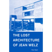 The Lost Architecture of Jean Welz
