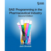 SAS Programming in the Pharmaceutical Industry, Second Edition