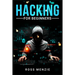 Hacking for Beginners: Comprehensive Guide on Hacking Websites, Smartphones, Wireless Networks, Conducting Social Engineering, Performing a Penetratio