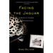 Facing the Jaguar: A Memoir of Courage and Confrontation