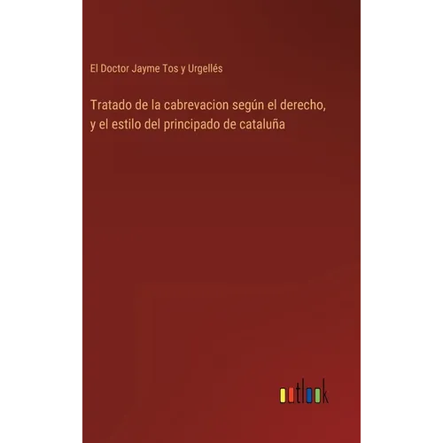 Tratado de la cabrevacion según el derecho, y el estilo del principado de cataluña