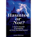 Haunted or Not? A step-by-step guide to investigating any house that seems haunted