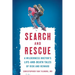 Search and Rescue: A Wilderness Doctor's Life-And-Death Tales of Risk and Reward