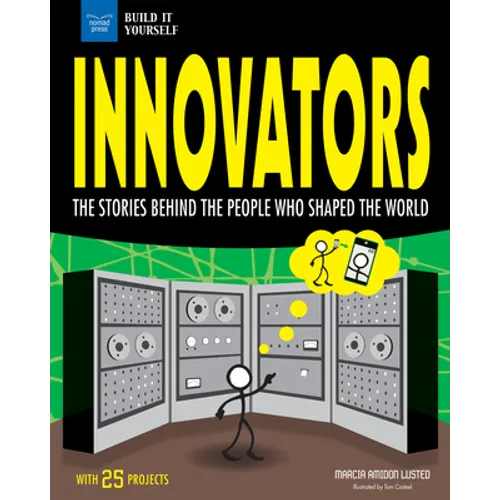 Innovators: The Stories Behind the People Who Shaped the World with 25 Projects