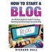 How To Start A Blog: The Ultimate Beginner's Guide For Creating, Marketing, and Monetizing a Successful Blog