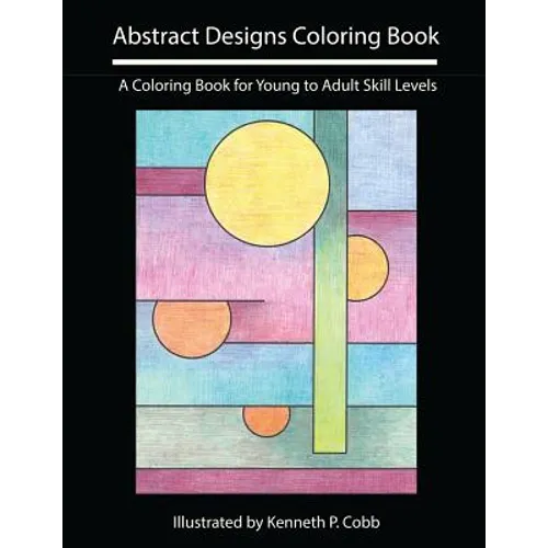 Abstract Designs Coloring Book: A Coloring Book for Young to Adult Skill Levels