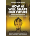How AI Will Shape Our Future: Understand Artificial Intelligence and Stay Ahead. Machine Learning. Generative AI. Robots. Quantum AI. Super Intelligen