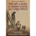 The Life & Times of Sarah Good, Accused Witch: Salem Stories Prequel