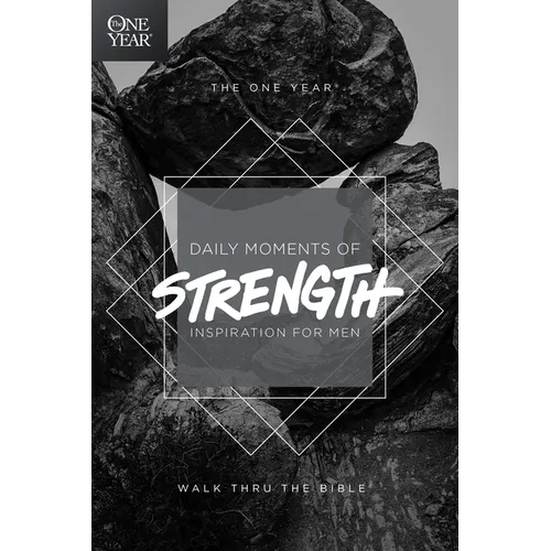 The One Year Daily Moments of Strength: Inspiration for Men
