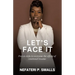 Let's Face It: Proven steps to overcome the effects of emotional trauma
