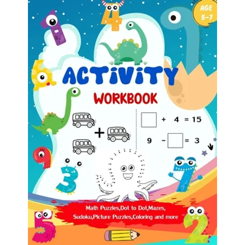 Activity Workbook Age 5-7: Activity Book Game for Kids Math Puzzles, Picture Puzzles, Mazes, Sudoku, Coloring and More
