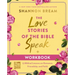 The Love Stories of the Bible Speak Workbook: 13 Biblical Lessons on Romance, Friendship, and Faith