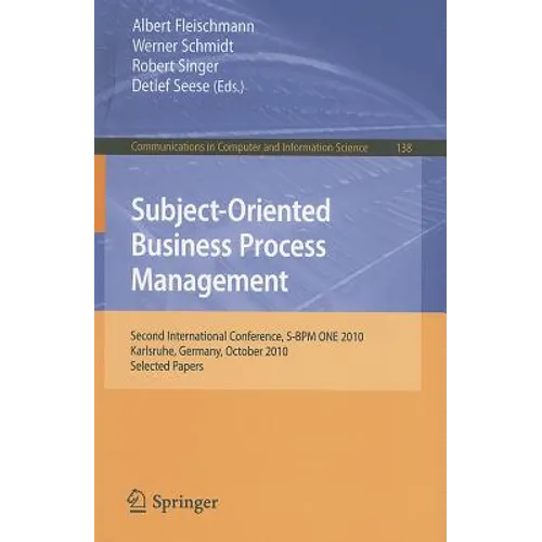 Subject-Oriented Business Process Management: Second International Conference, S-BPM One 2010, Karlsruhe, Germany, October 14, 2010 Selected Papers