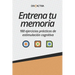 Entrena tu memoria: 100 ejercicios prácticos de estimulación cognitiva