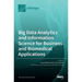 Big Data Analytics and Information Science for Business and Biomedical Applications