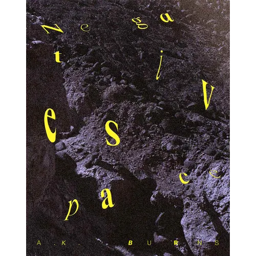 A.K. Burns: Negative Space