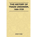 The History Of Trade Unionism, 1666-1920