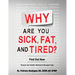 Why Are You Sick, Fat, and Tired?: Find Out Now