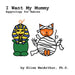 I Want My Mummy: Egyptology for Babies