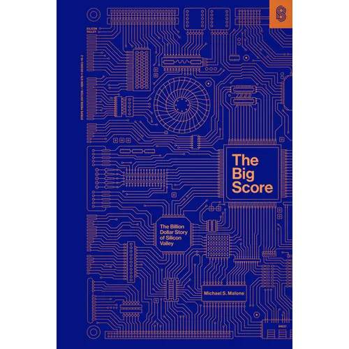 The Big Score: The Billion Dollar Story of Silicon Valley