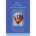 Where's the Runway? and Other Flying Stories: Adventures of a General Aviation Airplane and Hot Air Balloon Pilot