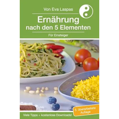 Ernährung nach den 5 Elementen für Einsteiger: TCM-Ernährung für den Alltag