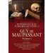 The Collected Supernatural and Weird Fiction of Guy de Maupassant: Volume 1-Including Two Novelettes 'Little Louise Roque' and 'Mad' and Forty-Four Sh