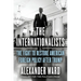 The Internationalists: The Fight to Restore American Foreign Policy After Trump