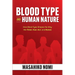 Blood Type and Human Nature: How Blood Type Shapes the Way We Think, Feel, Act, and Relate