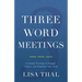 Three Word Meetings: A Simple Strategy to Engage, Inspire, and Empower Your Team