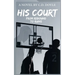 His Court: From Rebound To Ruins