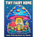 Tiny Fairy Home: Bold And Easy Fantasy Fairy Houses Coloring Book For Adults and Seniors Anxiety Relief Relaxation