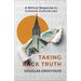 Taking Back Truth: A Biblical Response to Common Cultural Lies