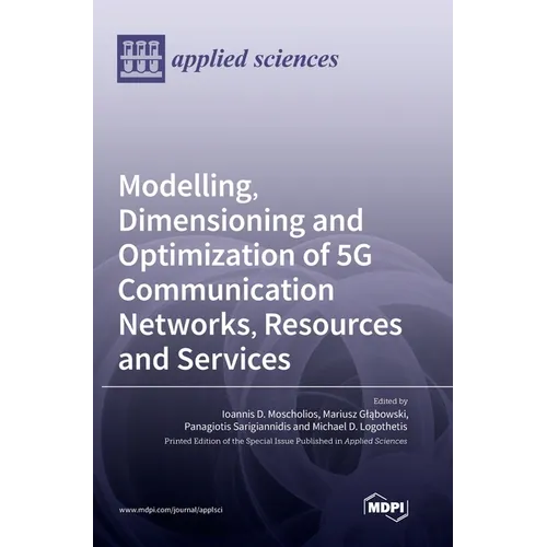 Modelling, Dimensioning and Optimization of 5G Communication Networks, Resources and Services