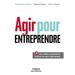 Agir pour entreprendre: 46 modules pour réussir