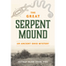 The Great Serpent Mound: An Ancient Ohio Mystery
