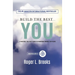 Build The Best You: A Practical 'Self Help' Guide To Transform Yourself In 44 Days