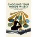 Choosing Your Words Wisely: Principles for Effective Communication and Conflict Resolution