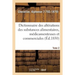Dictionnaire Des Altérations Et Falsifications Des Substances Alimentaires, Médicamenteuses: Et Commerciales, Avec l'Indication Des Moyens de Les Reco