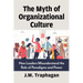 The Myth of Organizational Culture: How Leaders Misunderstand the Role of Paradigms and Power