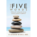 The Five Words: Walking the healing path through extreme emotions to fulfillment