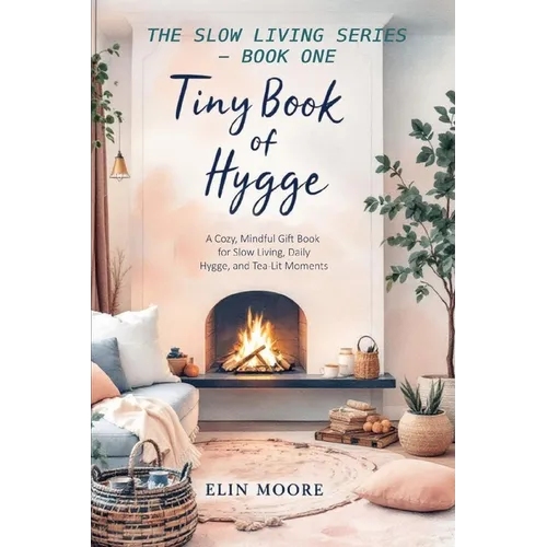 Tiny Book of Hygge: The best small book for cozy living - perfect as a Mother's Day gift, coffee table favorite, or quiet companion for practicing hyg