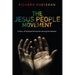 The Jesus People Movement: A Story of Spiritual Revolution Among the Hippies