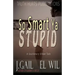 So Smart Ya Stupid