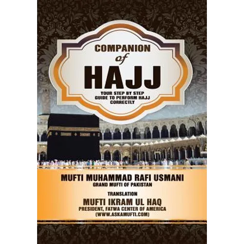 Companion of Hajj: Your Step by Step Guide to Perform Hajj Correctly