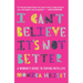 I Can't Believe It's Not Better: A Woman's Guide to Coping with Life