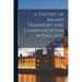 A History of Inland Transport and Communication in England